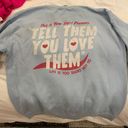 Tell Them You Love Them Sweatshirt Size M Photo 0