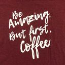 Athletic Works  Maroon Graphic Tee “Be Amazing But First Coffee” Photo 1