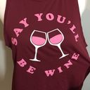 Fifth Sun NWOT Burgundy Maroon Say You’ll Be Wine Tank Top Photo 1