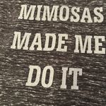 Mimosas Made Me Do It tank size small Gray Photo 4