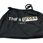 that’s gross i love it tank Black Photo 0