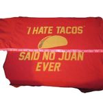 Goodie Two Sleeves I Hate Tacos Said No Juan Ever Red Graphic Essential Short Sleeve T-Shirt Size L Photo 8