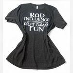 Bella Canvas “Bad Influence‎ But Damn Fun” Short Sleeve Graphic Tee Photo 2
