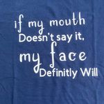 Gildan If my mouth doesn’t say it my face definitely will funny adult navy blue shirt Photo 4