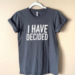 American Apparel  | Charcoal Gray I HAVE DECIDED Graphic Tee Sz XS Photo 0