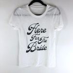 Grayson Threads Womens T Shirt Here For The Bride Short Sleeve White M Photo 0