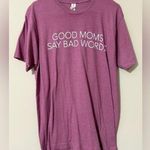 Tultex Good Moms Say Bad Words size large short sleeve Purple Graphic Tee shirt comfy Photo 0