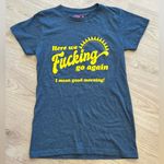 HERE WE F ——ING GO AGAIN I MEAN GOOD MORNING! tee shirt Blue Photo 0