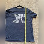 Teachers Have More Fun Shirt Size XL Photo 3