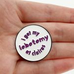 I Got My Lobotomy At Claires Funny Soft Enamel Pin White Photo 0