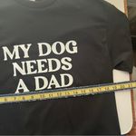 Crewneck Funny Gift for Single Girls Women Medium My Dog Needs A Dad White Photo 5