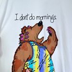 Vintage Sutton's Nightshirt Yellowstone Bear I Don't Do Mornings National Parks‎ White Size undefined Photo 4