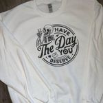 Gildan Have the day you deserve sweatshirt Photo 0