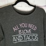 Zoe & Liv ALL YOU NEED IS LOVE AND TACOS GRAPHIC SWEATSHIRT CHARCOAL GRAY Photo 2