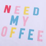 “NEED MY COFFEE” COLORFUL GRAPHIC WHITE T Photo 5
