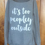Gray Sweatshirt with White Text it’s to peopley outside large off the shoulder Photo 0
