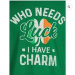 St Patrick’s Day Graphic T Shirt Unisex “who needs luck I have charm” size M Green Size M Photo 1