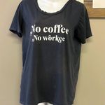 Lulu Simon Studios Soft Fade Scoop Neck “No Coffee No Workee” Gray T Photo 0