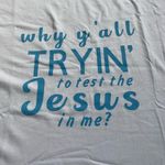 Gildan Why y’all tryin to test the Jesus in me Womens Graphic tshirt Photo 3