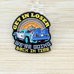 Get in Loser We're Going Back In Time Pin, Back To The Future Inspired Pin Black Photo 1