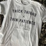 Thick thighs thin patience shirt White Photo 0