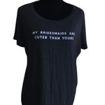 Forever 21  Women Tee Size 2X Bride Top Black My Bridesmaids Are Cuter Than Yours Photo 2