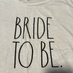 Rae Dunn  bride to be t shirt. Excellent condition. Only worn once. Size large Photo 2