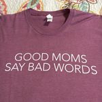 Tultex Good Moms Say Bad Words size large short sleeve Purple Graphic Tee shirt comfy Photo 2