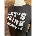 Project Social T Let’s Drink About It Crewneck Sweatshirt S/M Photo 2