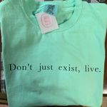 Comfort Colors Don’t Just Exist, Live Tee  Photo 0