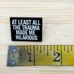At Least All the Trauma Made Me Funny Enamel Pin – Dark Humor Mental Health Pin Black Photo 3