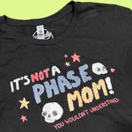 Ironic illustration ‘It’s not a phase mom!’ skeleton black graphic t Photo 1