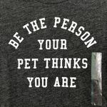 Fifth Sun New Be The Person Your Pet Thinks You Are Graphic Tee Charcoal Photo 5