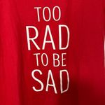 Ten Sixty Sherman  red tshirt too rad to be sad Photo 1