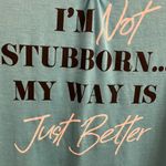 Hybrid Apparel I’m Not Stubborn…My way is Just Better muscle shirt t-shirt Photo 4