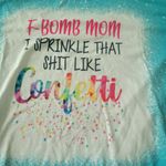 Funny "F bomb mom. I sprinkle that sh*t like confetti" tee shirt Women's xl #mom Photo 1