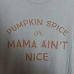 Pumpkin Spice or Mama Ain't Nice T Shirt Size M Photo 1