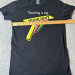 Teaching‎ Is My Highlight Tee Shirt Small Unisex Black Short Sleeve Graphic Photo 3