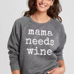 Grayson Threads  Women’s Gray Pullover Sweatshirt‎ “Mama Needs Wine” NWOT Small Photo 0