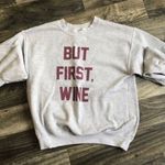 But First Wine Crew Neck Gray Size M Photo 0