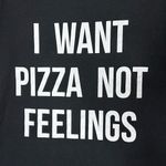 “I want Pizza not Feelings” Black Graphic Crewneck Short Sleeves Tee, Sz Large Photo 2