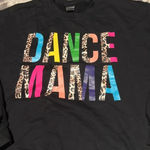 Gildan  dance mama sweat shirt. Like new.  No stains or rips. Photo 1