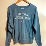 Grayson Threads  “My Dog Understands Me” Sweatshirt Size XS Photo 1