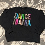 Gildan  dance mama sweat shirt. Like new.  No stains or rips. Photo 0