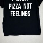 “I want Pizza not Feelings” Black Graphic Crewneck Short Sleeves Tee, Sz Large Photo 3