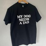 Gildan NEW My Dog Needs A Dad Graphic Dog Animal Lover Short Sleeve Shirt Medium Black Photo 1