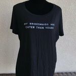Forever 21  Women Tee Size 2X Bride Top Black My Bridesmaids Are Cuter Than Yours Photo 77