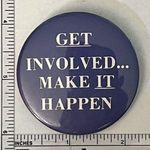 Vintage "Get Involved... Make It Happen" Pinback Button Badge Blue Photo 0