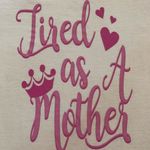 American Crown Pink Graphic Tee Tired as A Mother Queen Crown Shirt Large NWT Photo 1