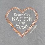 Life is Good  Don't Go Bacon My Heart Grey Cotton T-shirt Tee Women's Size Large Photo 2